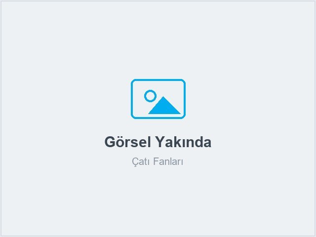 Çatı Fanları